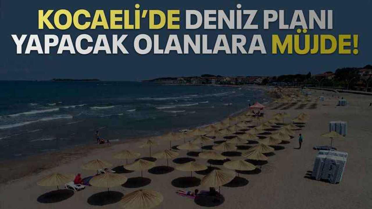 Kocaeli’de deniz planı yapacak olanlara müjde!